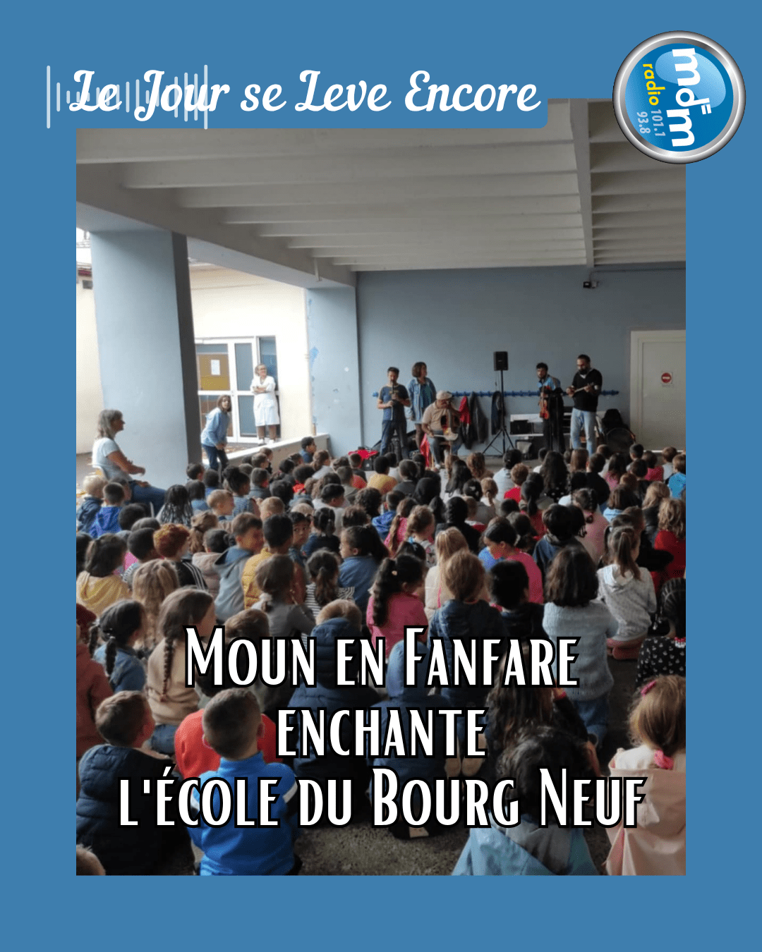 Le Jour se Lève Encore 2025-09-09 - Moun en Fanfare enchante l'école du Bourg Neuf