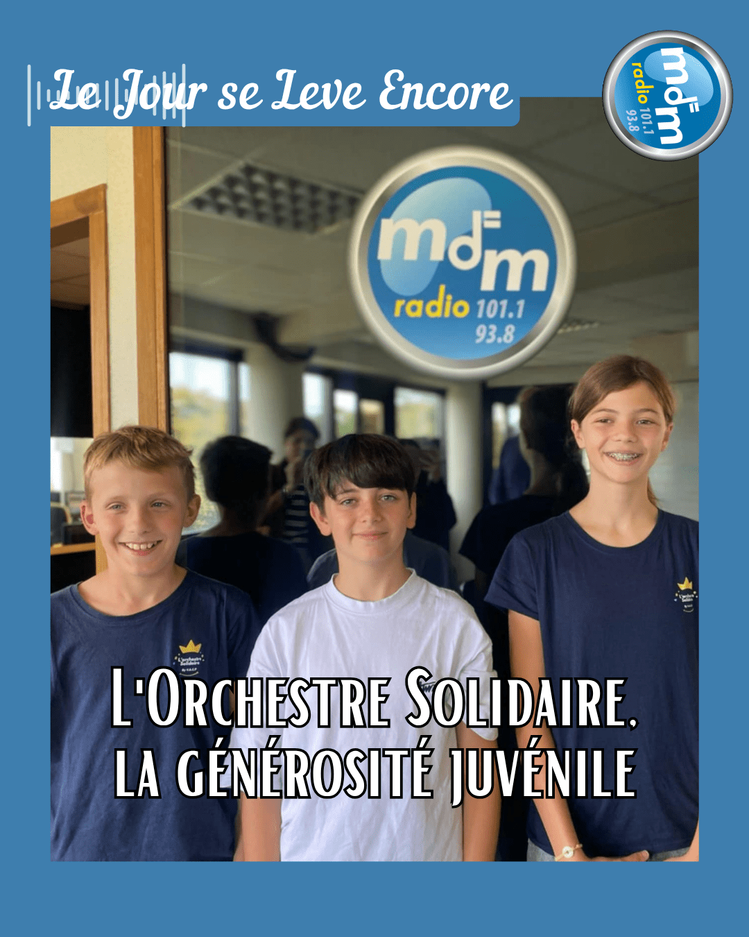Le Jour se Lève Encore 2025-09-25 - L'Orchestre Solidaire, la générosité juvénile