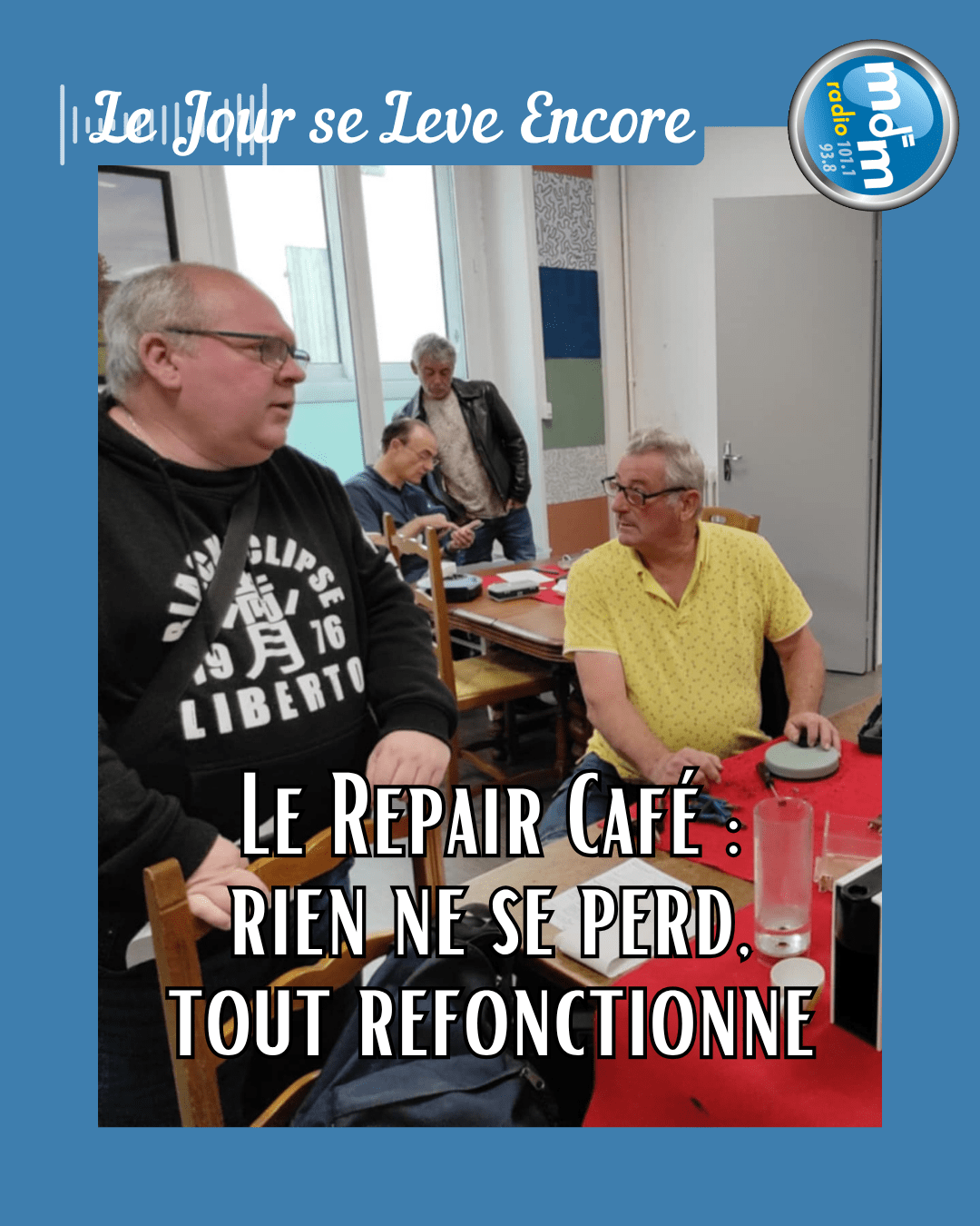 Le Jour se Lève Encore 2025-10-01 - Le Repair Café rien ne se perd, tout refonctionne