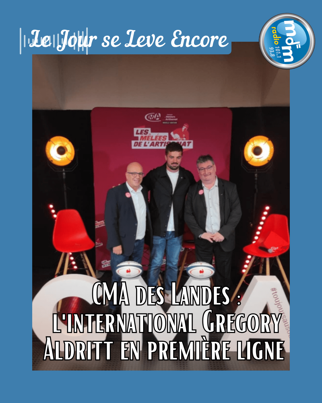 Le Jour se Lève Encore 2025-10-07 - CMA des Landes l'international Gregory Aldritt en première ligne