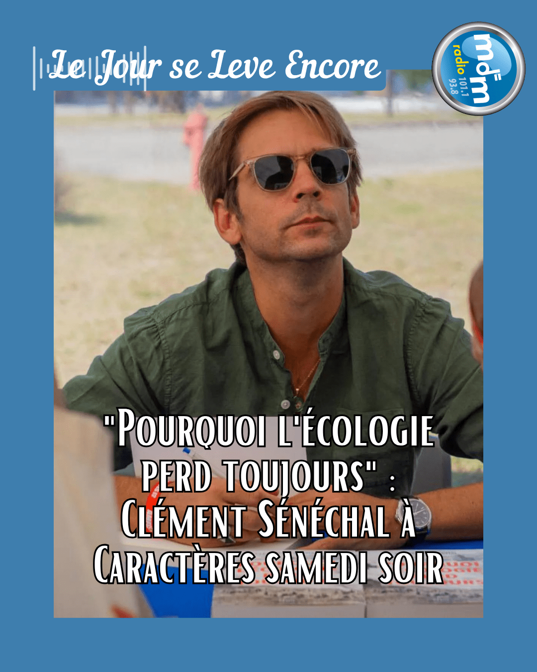 Le Jour se Lève Encore 2025-10-10 - Pourquoi l'écologie perd toujours Clément Sénéchal à Caractères samedi soir