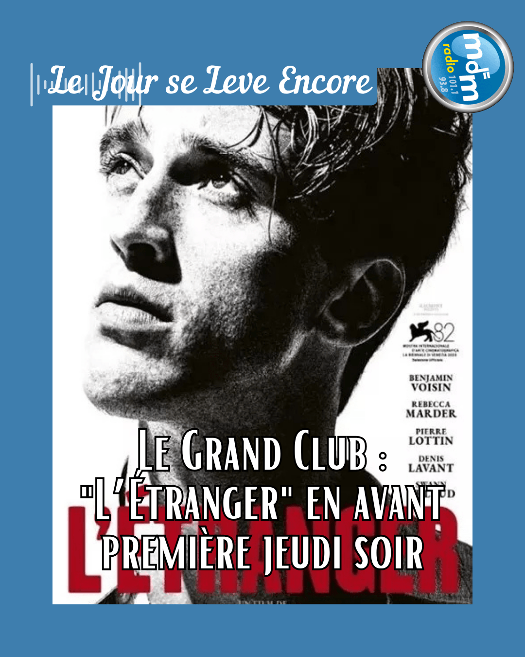 Le Jour se Lève Encore 2025-10-22 - Le Grand Club L’Étranger en avant première jeudi soir
