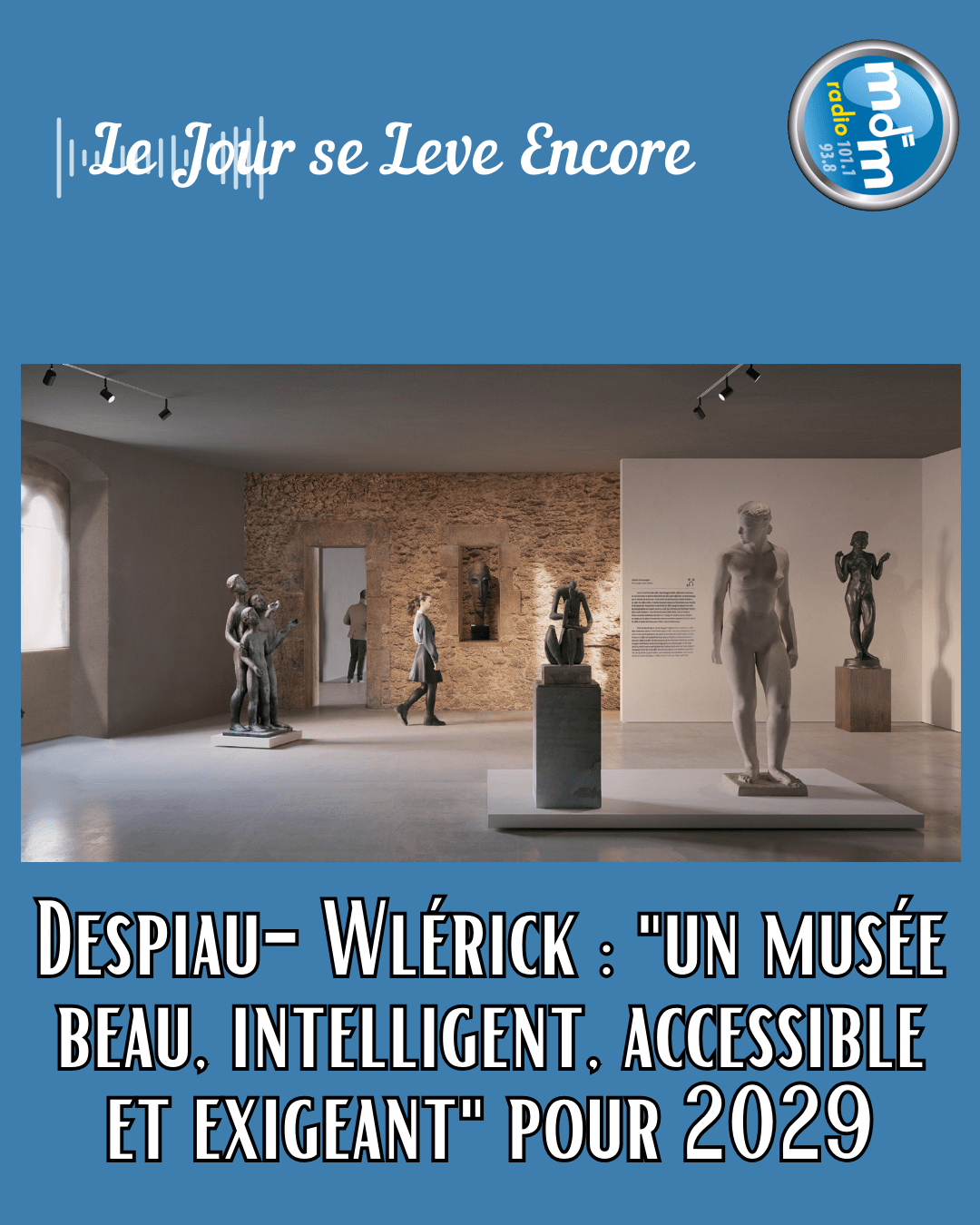 Le Jour se Lève Encore 2025-12-11-ITV_Musée_Despiau_2029