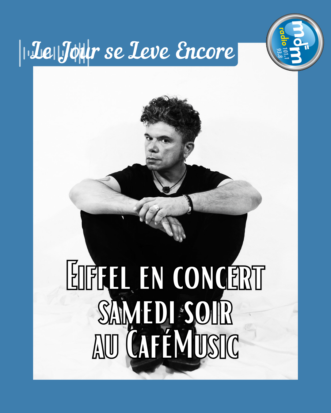 Le Jour se Lève Encore 2026-01-21 - Eiffel en concert samedi soir au CaféMusic