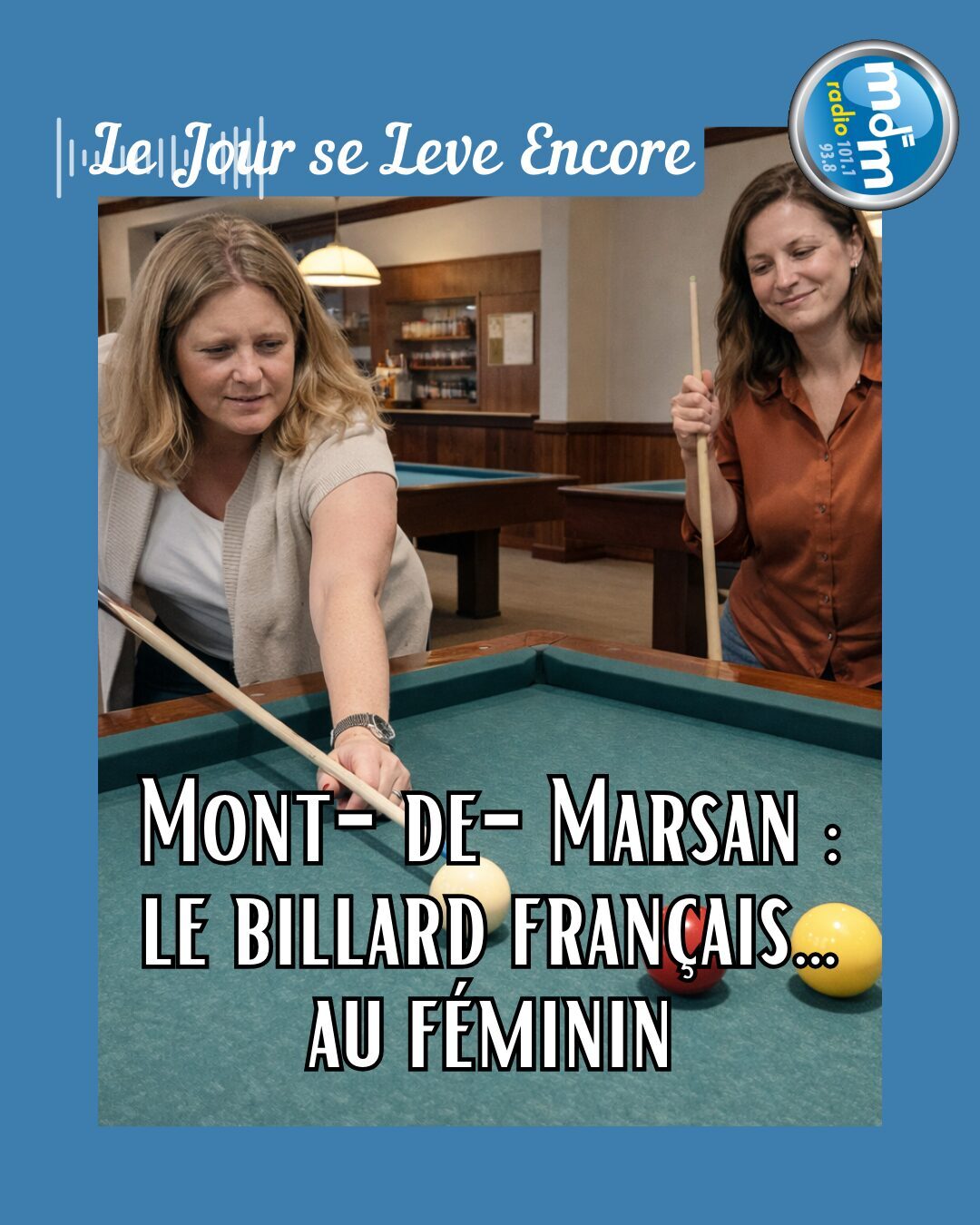 Le Jour se Lève Encore 2026-02-13 - Mont-de-Marsan le billard français… au féminin