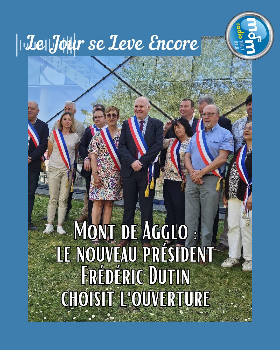 Le Jour se Lève Encore 2026-04-09 - Mont de Agglo le nouveau président Frédéric Dutin choisit l'ouverture