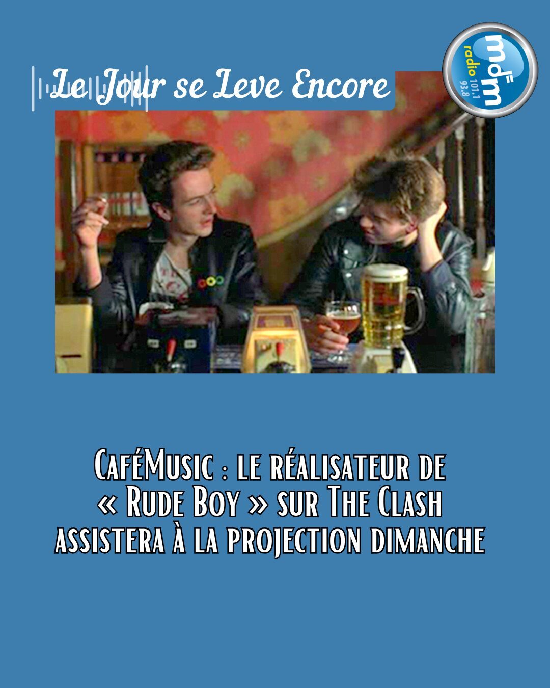Le Jour se Lève Encore 2026-04-29 - CaféMusic le réalisateur de « Rude Boy » sur The Clash assistera à la projection dimanche