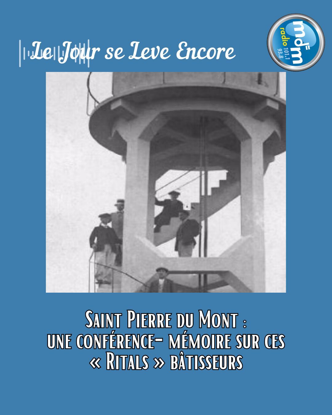 Le Jour se Lève Encore 2026-05-27 - Saint Pierre du Mont une conférence-mémoire sur ces « Ritals » bâtisseurs