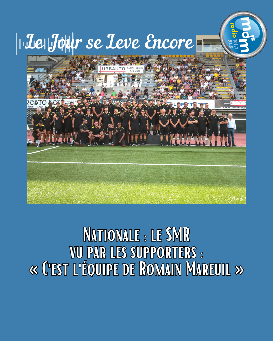 Le Jour se Lève Encore 2026-08-21 - Nationale le SMR vu par les supporters  « C'est l'équipe de Romain Mareuil »