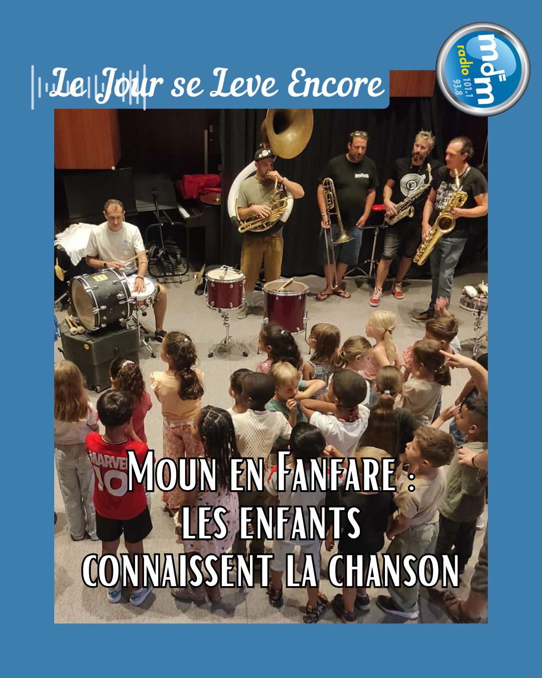 Le Jour se Lève Encore 2026-09-10 - Moun en Fanfare les enfants connaissent la chanson