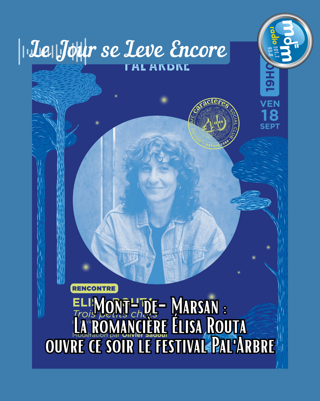 Le Jour se Lève Encore 2026-09-18 - Mont-de-Marsan La romancière Élisa Routa ouvre ce soir le festival Pal'Arbre