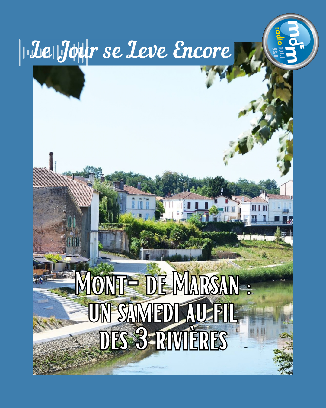 Le Jour se Lève Encore 2026-09-25 - Mont-de Marsan un samedi au fil des 3 rivières