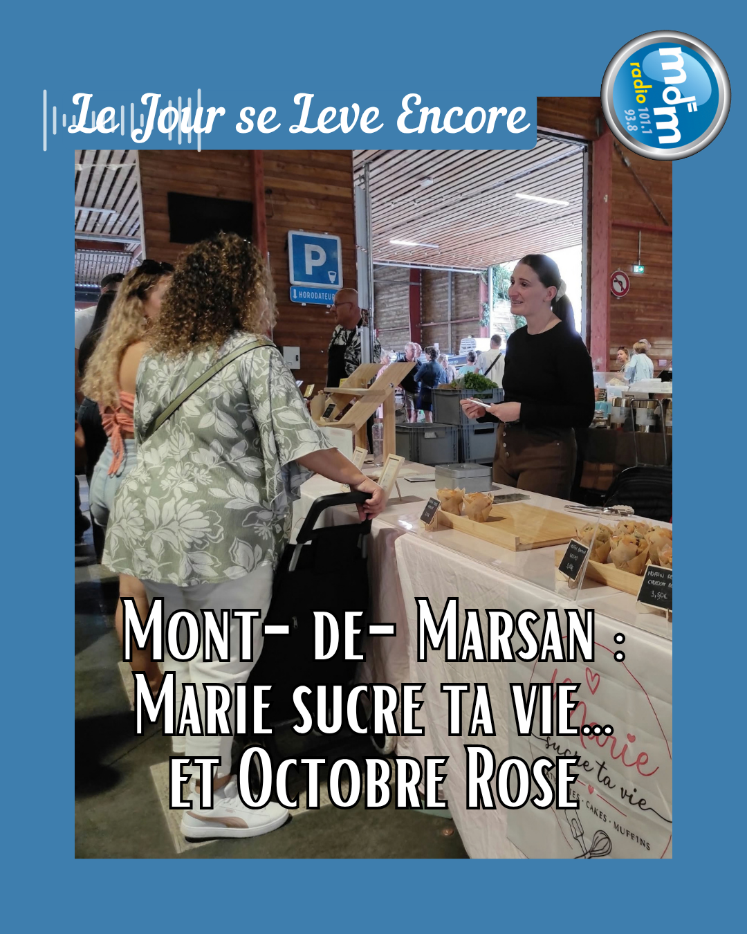 Le Jour se Lève Encore 2026-09-29 - Mont-de-Marsan Marie sucre ta vie… et Octobre Rose