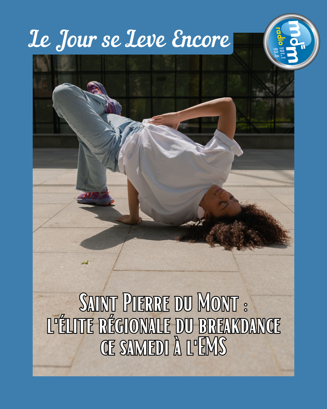 Le Jour se Lève Encore 2026-10-14 - Saint Pierre du Mont l'élite régionale du breakdance ce samedi à l'EMS